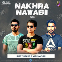  Nakhra Nawabi - (Dirty Decks &amp; Vibenation Remix) by Dirty Decks