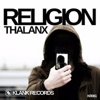 Thalanx - Religion (Original Mix) [Klank Records - KR061] by Thalanx