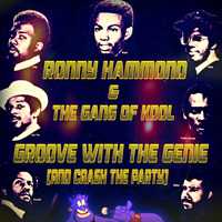 Ronny Hammond &amp; The Gang Of Kool - Groove With The Genie (And Crash The Party) by Ronny Hammond