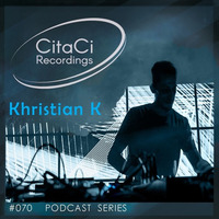 Khristian K - Citaci Podcast 070 - 2017 by Khristian K
