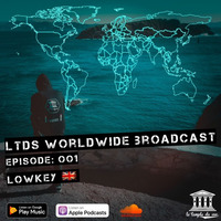 LTDS Worldwide Broadcast- Ep 001 (Lowkey) by LTDS Recordings