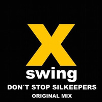 Don't Stop (Original Mix)[X-Swing Records] by Silkeepers