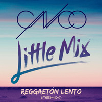 CNCO &amp; Little Mix - Reggaeton Lento Remix - MP3 320 - Copy by Đj Dakua