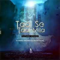 Taal Se Taal Mila - Future House - DJ Akash Tejas X DJ Rahul Magare by DJ Akash Tejas