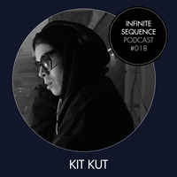 Infinite Sequence Podcast #018 - KIT KUT (Good Hood Music, Leipzig) by Infinite Sequence