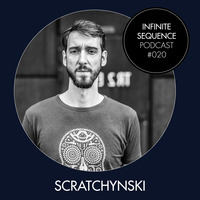 Infinite Sequence Podcast #020 - Scratchynski (Infinite Sequence, Dresden) by Infinite Sequence