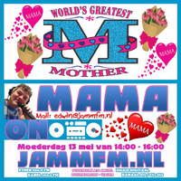 JammFm 13-5-2018 &quot; MAMA ON &quot; The Mothers day Sunday @ Jamm Fm with Edwin van Brakel by Edwin van Brakel ( JammFm )