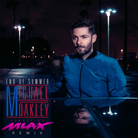 Michael Oakley - End Of Summer (Sebastain Mlax Remix) [Radio Version] by Sebastian Mlax