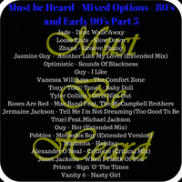 Must be Heard - Mixed Options - 80's and Early 90's Part 5 by Must Be Heard