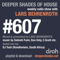 Deeper Shades Of House #607 w/ guest mix by DJ TOSH by Lars Behrenroth
