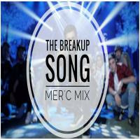  The Break Up Song  ( Dj Mercy Mix ) by DJ Mercy