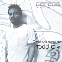 Cerecs Radio Podcast #37 with Todd G by Cerecs Radio Show