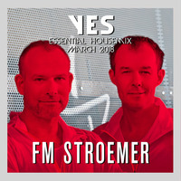 FM STROEMER - Yes Essential Housemix March 2018 | www.fmstroemer.de by Marcel Strömer | FM STROEMER