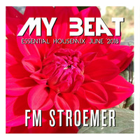 FM STROEMER - My Beat Essential Housemix June 2018| www.fmstroemer.de by Marcel Strömer | FM STROEMER