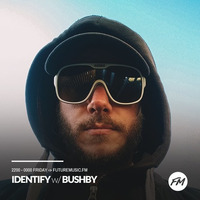 Bushby - IDENTIFY - 04.05.2018 by IDENTIFY