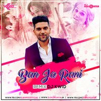 Ban Ja Tu Meri Rani (Remix) - DJ Kwid by DJ KWID OFFICIAL ✅™