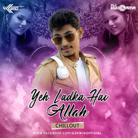 Yeh Ladka Hai Allah (Chillout Mix) - DJ Kwid by DJ KWID OFFICIAL ✅™