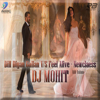 Dill Diyan Gallan V/S Feel Alive - Newclaess (DJ MOHIT) by Mohit Patil