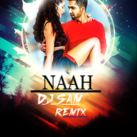 Naah - Hardy Sandhu ( DJ Sam Remix ) by Dejy Sam