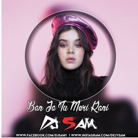Ban Ja Tu Meri Rani DJ SAM by Dejy Sam