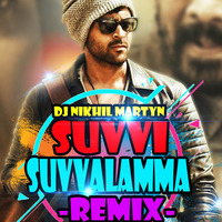 Suvvi Suvvalamma - Remix Dj Nikhil Martyn by nikhilmartyn