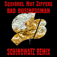 Squirrel Nut Zippers - Bad Businessman (Schinowatz Remix) by Schinowatz