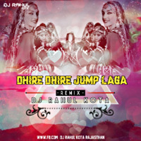 Dhire Dhire Jump Laga-Remix-Dj Rahul Kota by Dj Rahul Kota Rajasthan