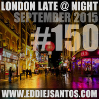 London Late @ Night #150 September 2015 by Eddie J Santos