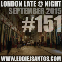 London Late @ Night #151 September 2015 by Eddie J Santos