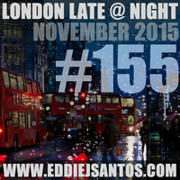 London Late @ Night #155 November 2015 by Eddie J Santos