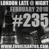 London Late @ Night #235 February 2018 by Eddie J Santos