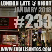London Late @ Night #233 January 2018 by Eddie J Santos