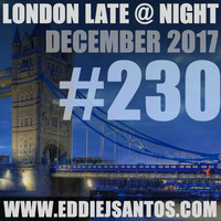 London Late @ Night #230 December 2017 by Eddie J Santos