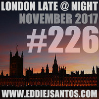 London Late @ Night #226 November 2017 by Eddie J Santos