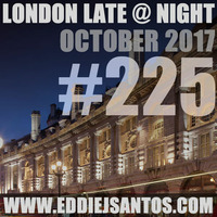 London Late @ Night #225 October 2017 by Eddie J Santos