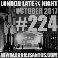 London Late @ Night #224 October 2017 by Eddie J Santos
