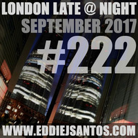 London Late @ Night #222 September 2017 by Eddie J Santos