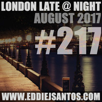 London Late @ Night #217 August 2017 by Eddie J Santos
