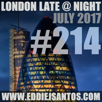 London Late @ Night #214 July 2017 by Eddie J Santos