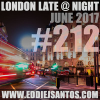 London Late @ Night #212 June 2017 by Eddie J Santos