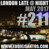 London Late @ Night #211 May 2017 by Eddie J Santos