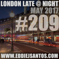 London Late @ Night #209 May 2017 by Eddie J Santos
