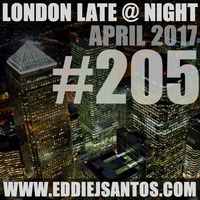 London Late @ Night #205 April 2017 by Eddie J Santos
