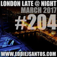 London Late @ Night #204 March 2017 by Eddie J Santos