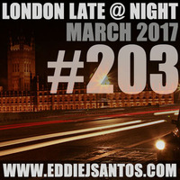 London Late @ Night #203 March 2017 by Eddie J Santos