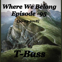 Where We Belong -95[30-03-2018](T-Bass' Guest Mix) By T-Bass  by Moses Gitua