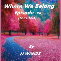 Where We Belong -98[20-04-2018] By JJ WAND2 by Moses Gitua