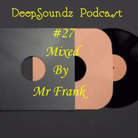 DeepSoundz Podcast #27 - Mixed By Mr Frank (BeatBoyz SA) (2) by DeepSoundz By Mr Frank