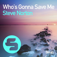 Steve Norton - Who's gonna save me (OUT NOW) by Steve Norton
