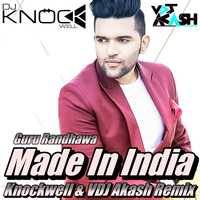 Made In India - Guru Randhawa (Knockwell &amp; VDJ Akash Remix) by Knockwell
